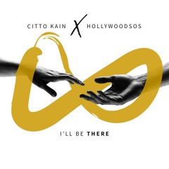 Citto Kain X HollywoodSos - I'll Be There