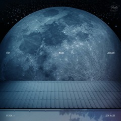 [BTS] "So Far Away" - Suga Ft Jungkook & Jin
