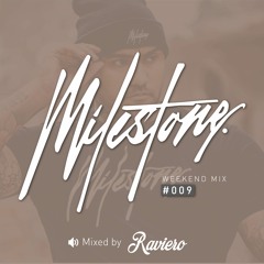 Milestone Weekend Mix #009 (RAVIERO)