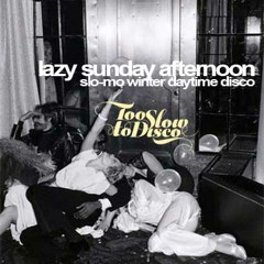 Lazy Sunday Afternoon - slo-mo winter daytime disco mix by dj supermarkt / too slow to disco