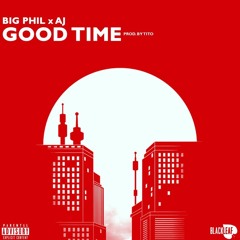 Good Time (ft. AJ) [Prod. Tito]