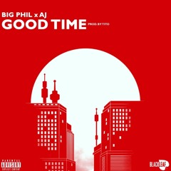 Good Time (ft. AJ) [Prod. Tito]