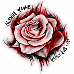 Johnny Wayne - Without Your Love