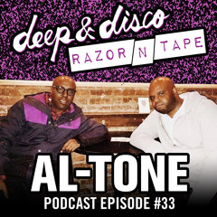 The Deep&Disco / Razor-N-Tape Podcast Series Episode #33: Al-Tone
