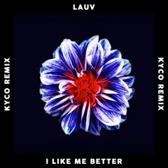 Lauv - I Like Me Better (Kyco Remix) 🌷