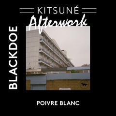BlackDoe - Poivre Blanc | Kitsuné Afterwork, Vol. 1