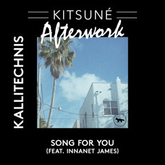Kallitechnis - Song For You (feat. Innanet James) | Kitsuné Afterwork, Vol. 1