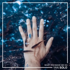 Yan Solo - What You Made Me Do (Original Mix) ||**FREE DOWNLOAD**||