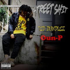 Ted Bundlez - Street Shit ft Oun-P