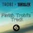 TROBI X THRILLER VNK - FINISH TROBI’S TRACK