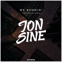 Jon Sine - We Runnin' feat. Gavin Beach