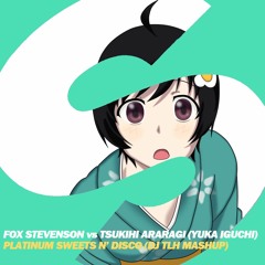 Fox Stevenson vs. Tsuhiki Araragi (Yuka Iguchi) - Platinum Sweets n' Disco (DJ TLH Mashup)