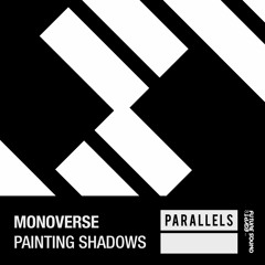 Monoverse - Painting Shadows [FSOE Parallels]