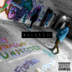 Walked In  [Prod By.JamesThe3rd, Shanimulah]