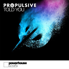 Propulsive - Told You (BLR Remix)