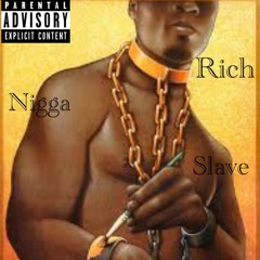 Rich Nigga Slave(Prod. by Serge Crown)
