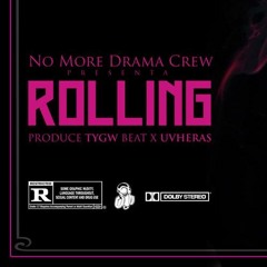 NO MORE DRAMA CREW - Rolling [Prod. By TYGW] (UHVERAS BEAT)