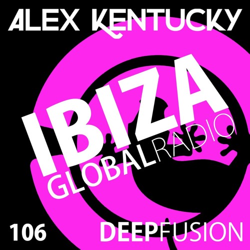 106.DEEPFUSION @ IBIZAGLOBALRADIO (Alex Kentucky) 14/11/17