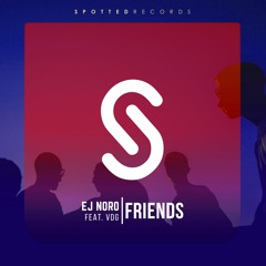 EJ Noro - Friends (feat. VDG)
