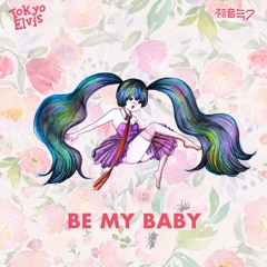 Be My Baby (feat. Hatsune Miku)