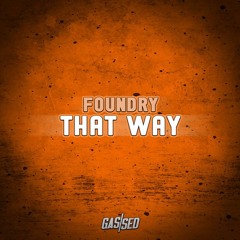 Foundry - That Way [Free Download]