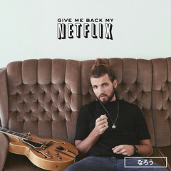 Give Me Back My Netflix