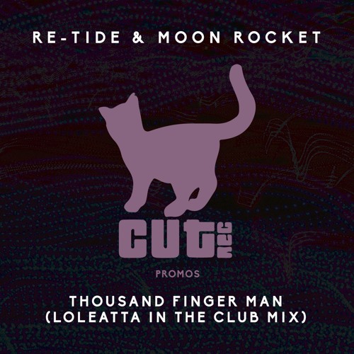 RE - TIDE & MOON ROCKET - THOUSAND FINGER MAN (LOLEATTA IN THE MIX)