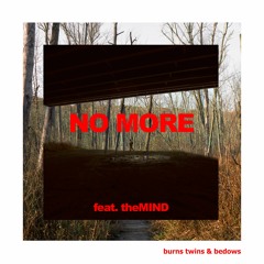 Burns Twins & Bedows -- No More (feat. theMIND)