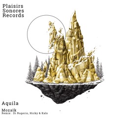Mozaïk - Aquila (Hicky & Kalo Remix)