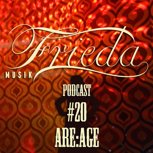 FRIEDA MUSIK PODCAST #20 ARE:AGE - Catching Grooves