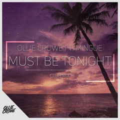 Ollie Crowe ft. Mingue - Must Be Tonight (Club Mix)