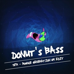 TJR - Bounce Generation (Donut's Bass UK Edit)