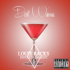 Louie Racks-Don't Wanna