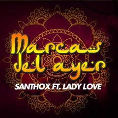 Marcas Del Ayer - Santhox Ft. Lady Love (Original Mix)