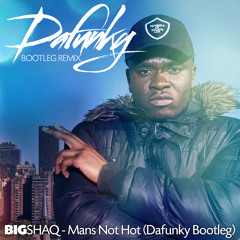 BIG Shaq - Mans Not Hot (Dafunky Bootleg)