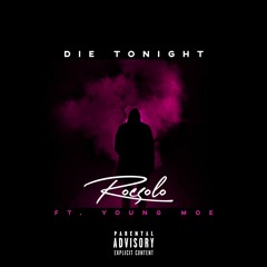 "DIE TONIGHT" FT YOUNG MOE