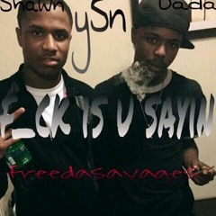 ySn Shawn x ySn Dada - F*ck Is Yu Sayin