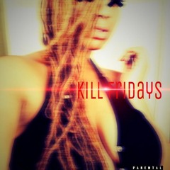 #KillFridays Exclusive X 63