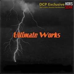 Ultimate Works - Def cronic Hardtechno djSet hors serie DCP  + Tracklist