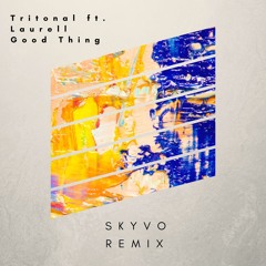 Tritonal Ft. Laurell - Good Thing (Skyvo Remix)