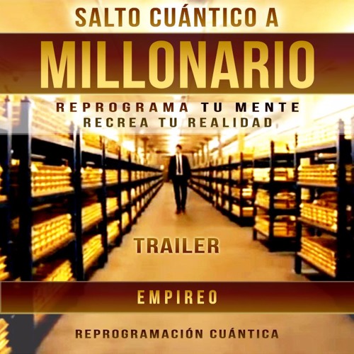SALTO CUÁNTICO A MILLONARIO - Reprogramación Cuántica Subliminal (Trailer)