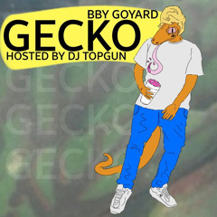 BBY GOYARD - Gecko (prod. Net Gear) [DJ TOPGUN EXCLUSIVE]