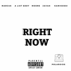 Right Now Ft. Marcus, A List Eddy, Moore, Javah, KamiKossi (Prod By. Serge Crown)