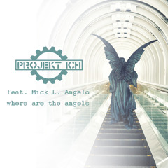 Project Ich feat. Mick L. Angelo - Where Are The Angels (Hoof Remix)