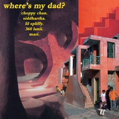 Where's My Dad? (feat. Choppy Chan, Lil Spliffy, 360 Lani, and Mari)(Prod. by 9th Wonder)