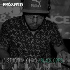 Proximity Recordings Studio Mix #010 - Black Opps