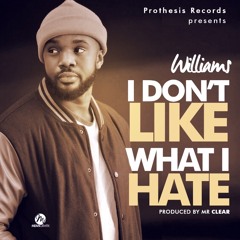 Williams Uchemba - I Don't Like What I Hate