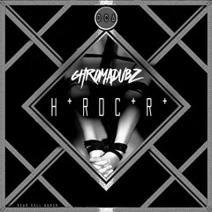 Chromadubz - H*RDC*R*(Dead Cell Audio Exclusive)