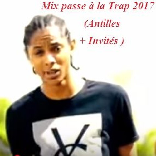 Mix Passe À La Trap 2017 - (Antilles + Invités ) - By  DJ Phemix
