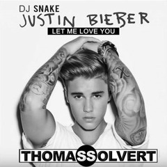 DJ Snake Ft Justin Bieber - Let Me Love You (Thomas Solvert Remix)